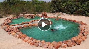 Build the Wonderful Giant Swimming pool By Natural Mountain Stone
